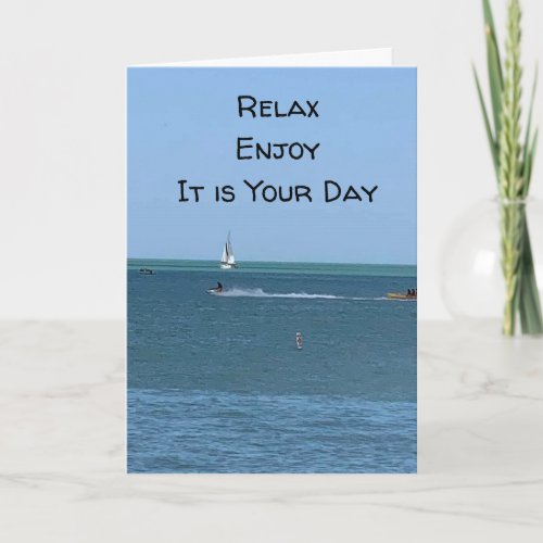 RELAX  ENJOY AND HAVE A VERY HAPPY BIRTHDAY CARD
