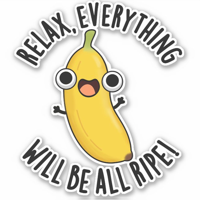 Relax Everything Will Be All Ripe Funny Fruit Pun  Sticker (Front)