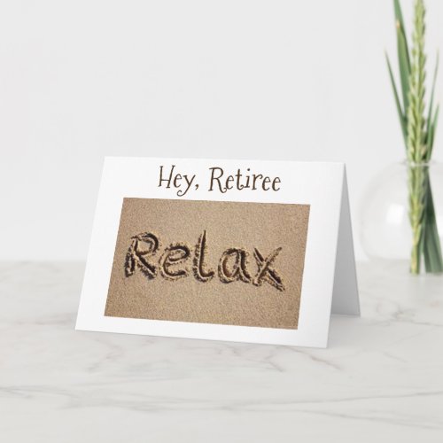 RELAX FOR YOU HAVE EARNED IT FOR RETIREMENT CARD
