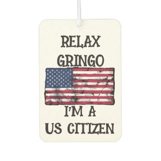 Relax Gringo I'm A US Citizen Air Freshener