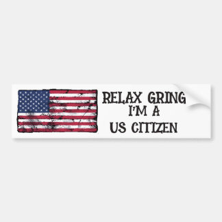 Relax Gringo I'm A US Citizen Bumper Sticker