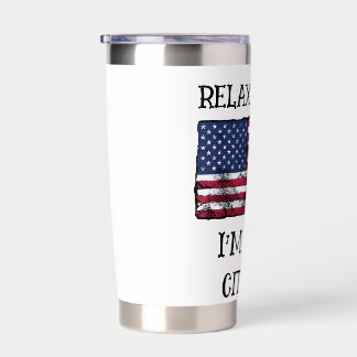 Relax Gringo I'm A US Citizen Insulated Tumbler
