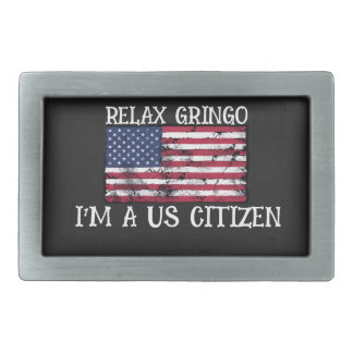Relax Gringo I'm A US Citizen T-Shirt Belt Buckle