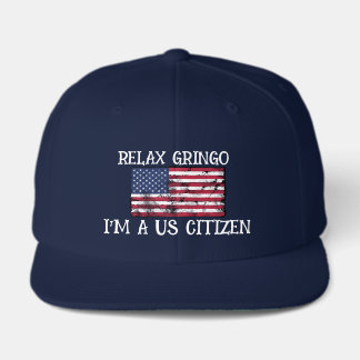 Relax Gringo I'm A US Citizen Trucker Hat