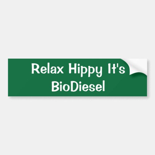 Relax Hippy Its BioDiesel Bumper Sticker