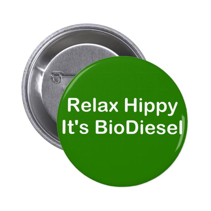 Relax Hippy It's BioDiesel Pins