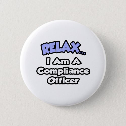 Relax  I am a Compliance Officer Button