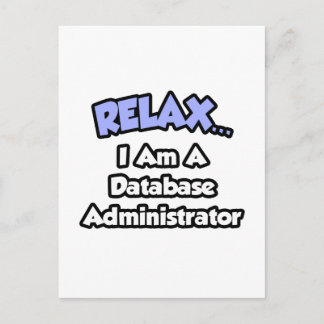 Relax ... I am a Database Administrator Postcard