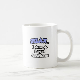 Relax ... I am a Legal Assistant Coffee Mug