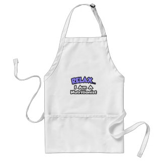 Relax ... I Am A Nutritionist Adult Apron