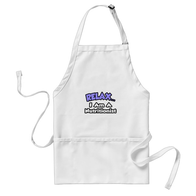 Relax ... I Am A Nutritionist Adult Apron (Front)