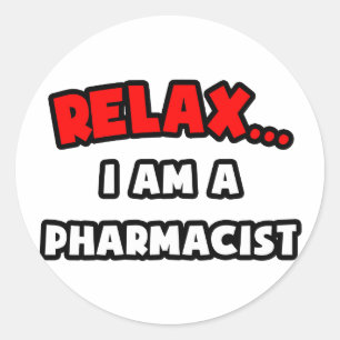 Relax ... I Am A Pharmacist Classic Round Sticker