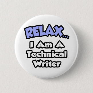 Relax ... I am a Technical Writer Button