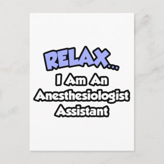 Relax .. I am an Anesthesiologist Assistant Postcard