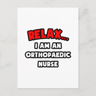 Relax ... I Am An Orthopaedic Nurse Postcard