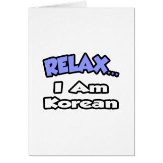 Relax ... I Am Korean Cards