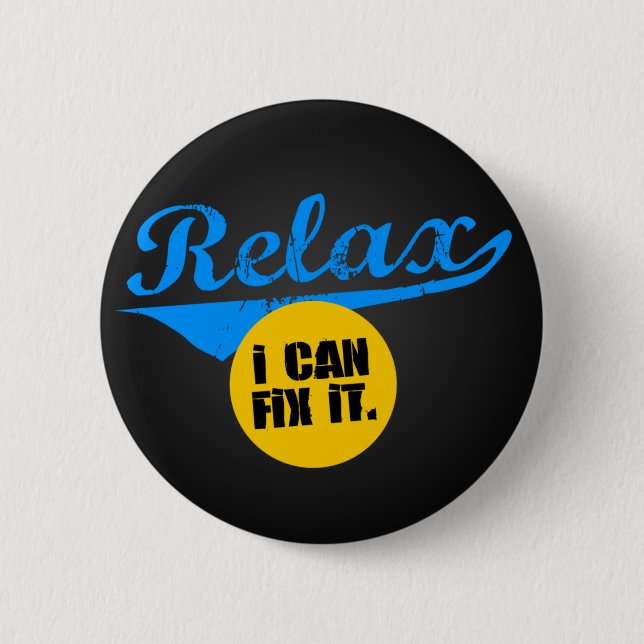 Relax I Can Fix It Button (Front)