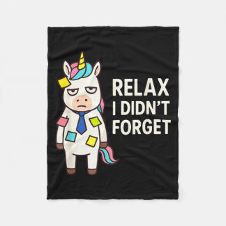 Relax I Didnt Forget Funny Sarcastic Unicorn Stick Fleece Blanket