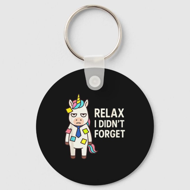 Relax I Didnt Forget Funny Sarcastic Unicorn Stick Keychain (Front)