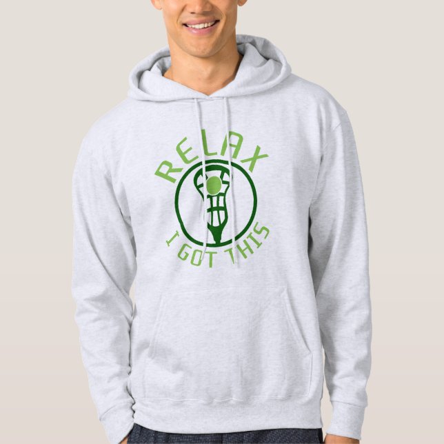 Relax I Got This Lacrosse Hoodie (Front)