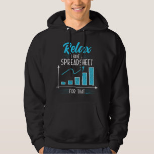 Relax I have a Spreadsheet For Accounting Bookkeep Hoodie