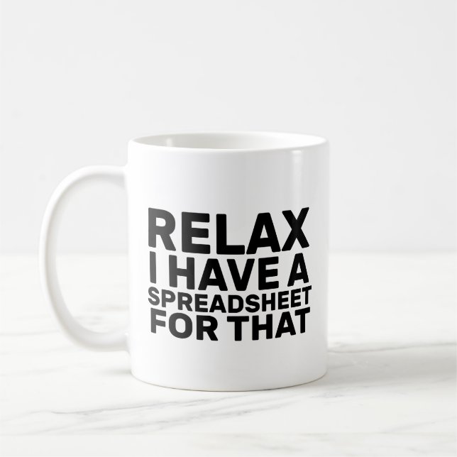 Relax I Have A Spreadsheet For That, Accountant Coffee Mug (Left)