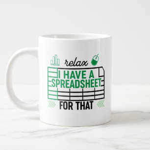 Relax I have a Spreadsheet for that, Accountant Giant Coffee Mug