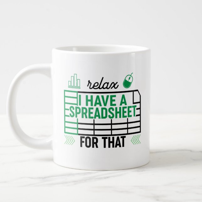 Relax I have a Spreadsheet for that, Accountant  Giant Coffee Mug (Left)