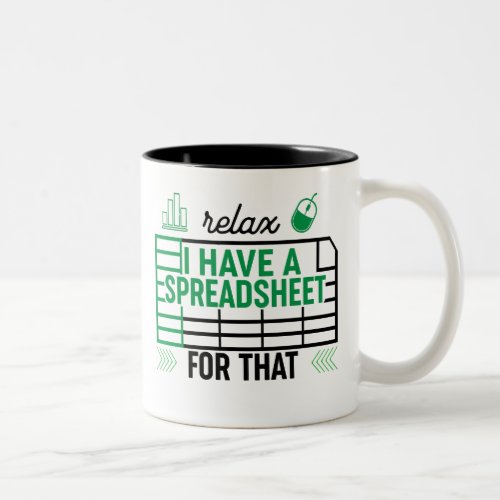 Relax I have a Spreadsheet for that Accountant  Two_Tone Coffee Mug