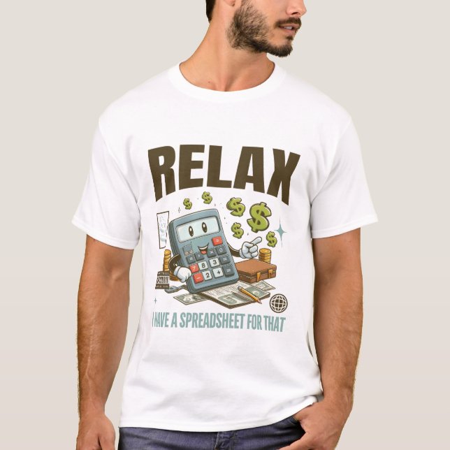 Relax I have a spreadsheet for that T-Shirt (Front)