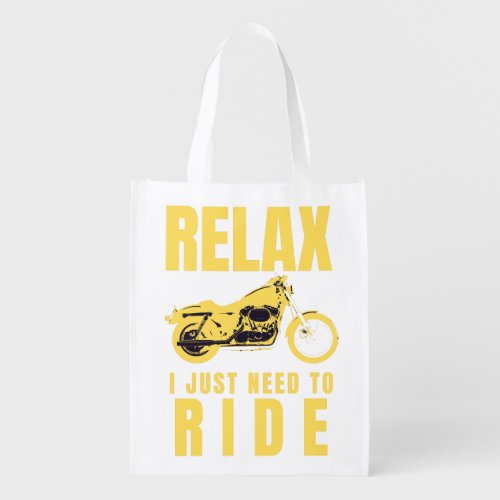 Relax I just need to ride_ Sac rutilisable Grocery Bag