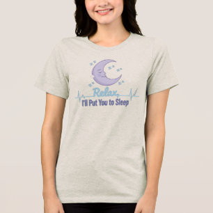 Relax I’ll Put You to Sleep Funny Anesthesiologist Tri-Blend Shirt