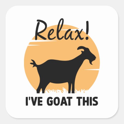 Relax Ive Goat This Square Sticker
