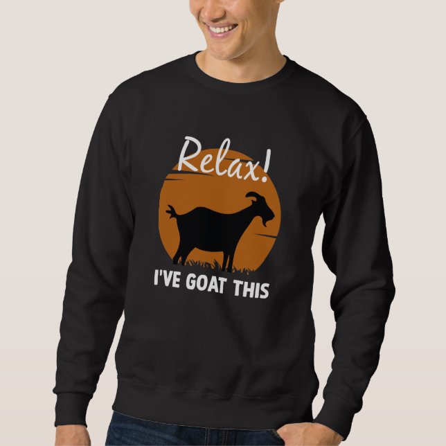 Relax I’ve Goat This Sweatshirt (Front)