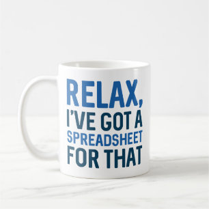 Relax I’ve Got A Spreadsheet For That Coffee Mug