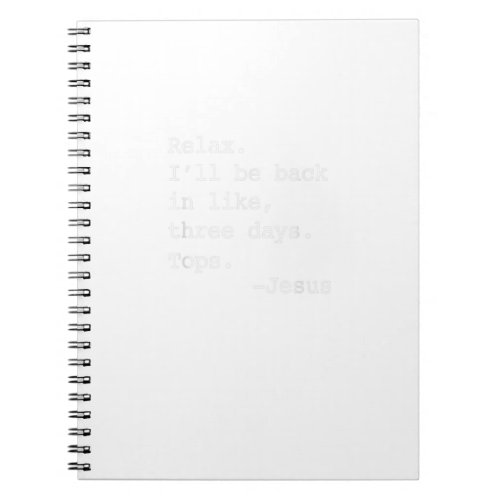 Relax ILl Be Back Jesus Quote Funny Christian Jes Notebook