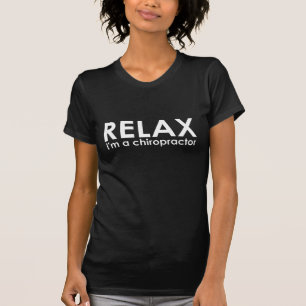 Relax, I'm A Chiropractor Dark T-Shirt