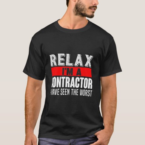 Relax IM A Contractor Funny Gifts Construction Wo T_Shirt