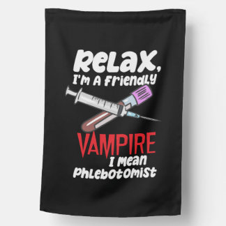Relax, I'm A Friendly Vampire I Mean Phlebotomist House Flag