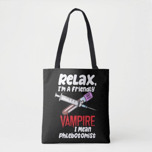 Relax Im A Friendly Vampire I Mean Phlebotomist Tote Bag
