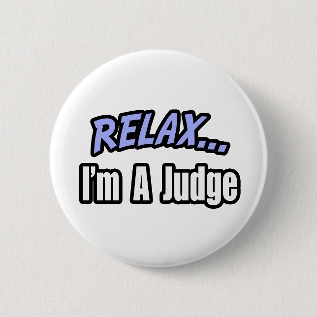 Relax, I'm a Judge Button (Front)