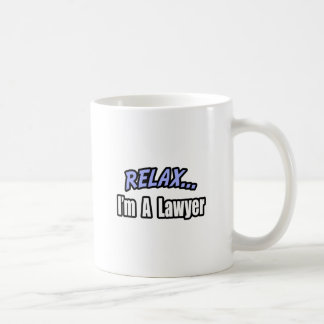 Relax, I'm a Lawyer Coffee Mug