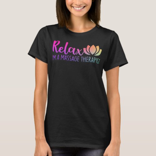 Relax Im A Massage Therapist Women  T_Shirt