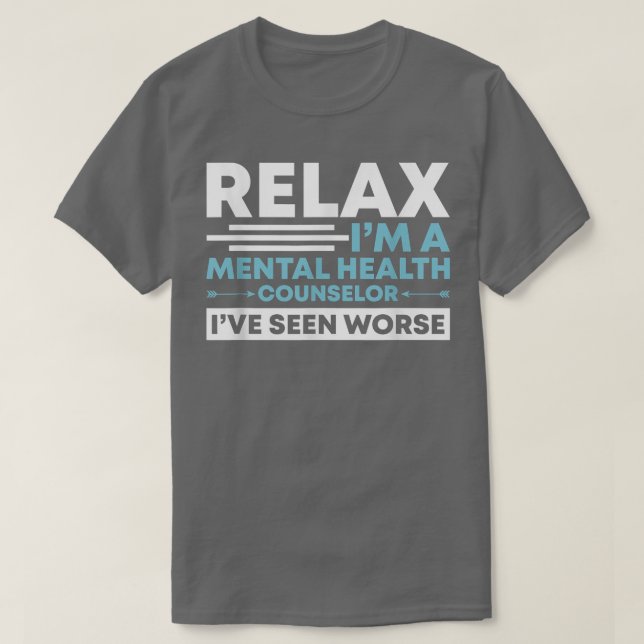 Relax I'm A Mental Health Counselor Mental Health  T-Shirt (Design Front)