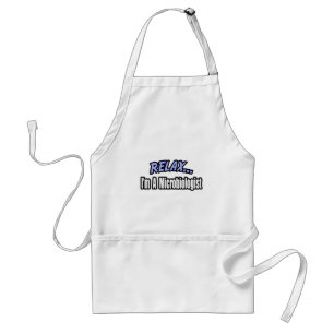 Relax, I'm a Microbiologist Adult Apron