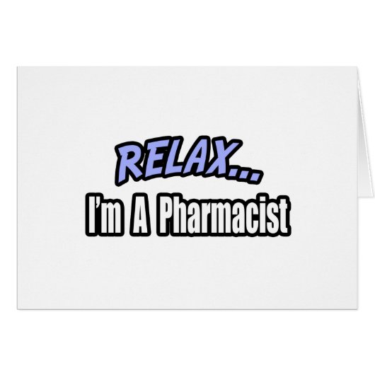 Relax, I'm a Pharmacist Cards (Front Horizontal)