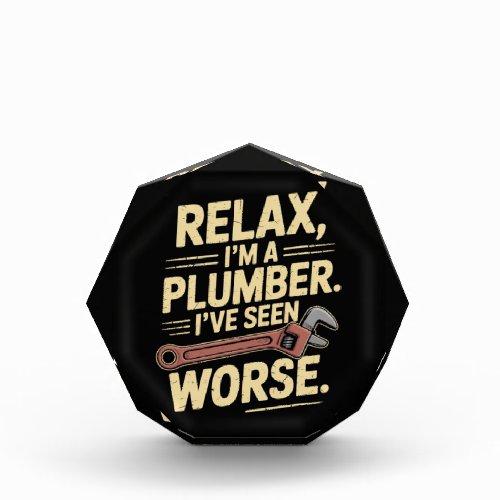 RElax I'm A Plumber - Plumber Funny  Acrylic Award