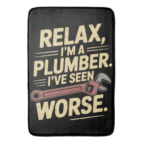 RElax I'm A Plumber - Plumber Funny  Bath Mat