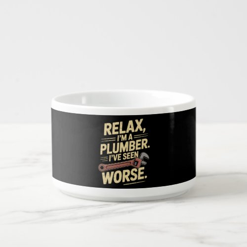 RElax I'm A Plumber - Plumber Funny  Bowl