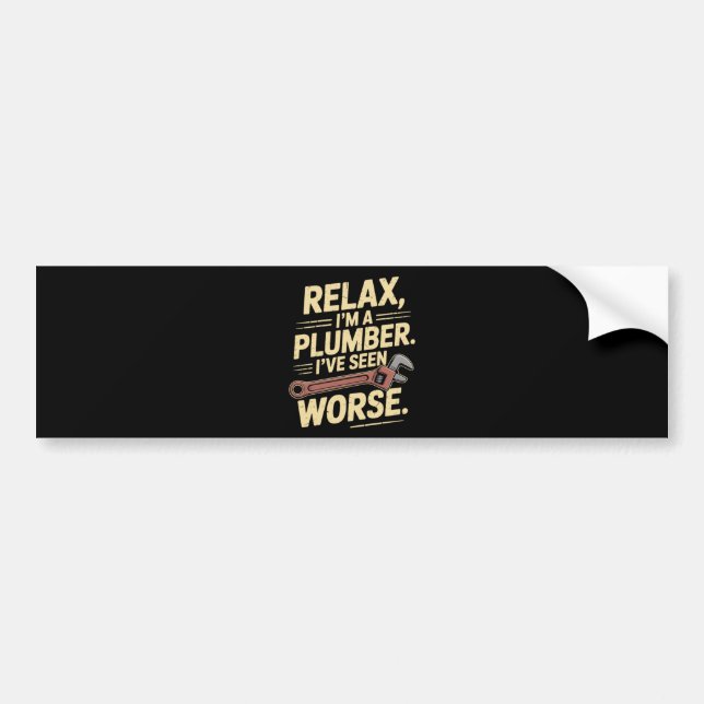 RElax I'm A Plumber - Plumber Funny  Bumper Sticker (Front)